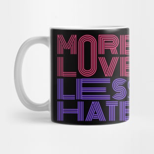 More Love Less Hate Mug